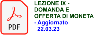 LEZIONE IX - DOMANDA E OFFERTA DI MONETA - Aggiornato   22.03.23