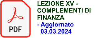 LEZIONE XV - COMPLEMENTI DI FINANZA - Aggiornato   03.03.2024