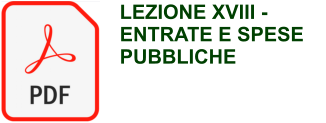 LEZIONE XVIII - ENTRATE E SPESE PUBBLICHE