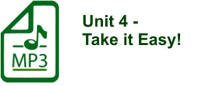 Unit 4 -  Take it Easy!