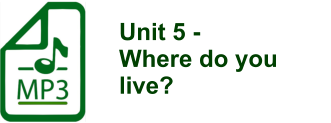 Unit 5 -  Where do you live?