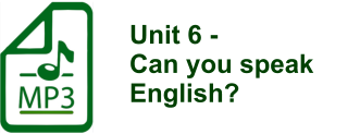 Unit 6 -  Can you speak English?