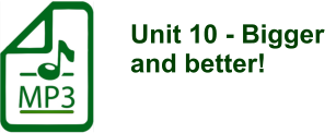 Unit 10 - Bigger and better!