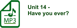 Unit 14 -  Have you ever?
