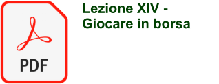 Lezione XIV - Giocare in borsa