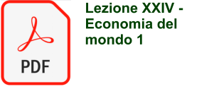 Lezione XXIV - Economia del mondo 1