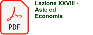 Lezione XXVIII -  Aste ed Economia