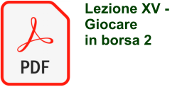 Lezione XV -  Giocare in borsa 2