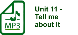 Unit 11 -  Tell me about it