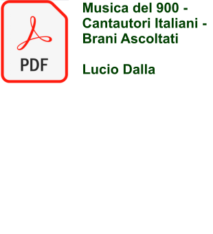 Musica del 900 - Cantautori Italiani - Brani Ascoltati  Lucio Dalla