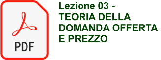 Lezione 03 -  TEORIA DELLA DOMANDA OFFERTA E PREZZO