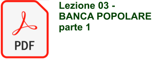 Lezione 03 -  BANCA POPOLARE parte 1