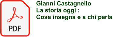 Gianni Castagnello La storia oggi :  Cosa insegna e a chi parla