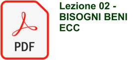 Lezione 02 -  BISOGNI BENI ECC