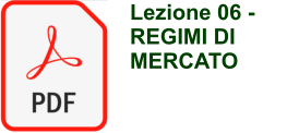 Lezione 06 -  REGIMI DI MERCATO