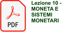 Lezione 10 -  MONETA E SISTEMI MONETARI