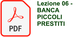 Lezione 06 -  BANCA PICCOLI PRESTITI