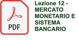 Lezione 12 -  MERCATO MONETARIO E SISTEMA BANCARIO