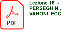Lezione 16  -  PERSEGHINI, VANONI, ECC