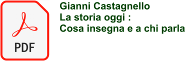 Gianni Castagnello La storia oggi :  Cosa insegna e a chi parla