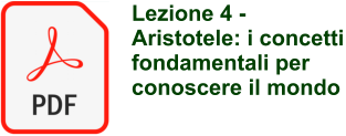 Lezione 4 - Aristotele: i concetti fondamentali per conoscere il mondo