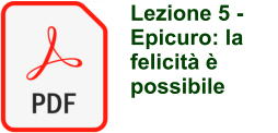 Lezione 5 - Epicuro: la felicit� � possibile